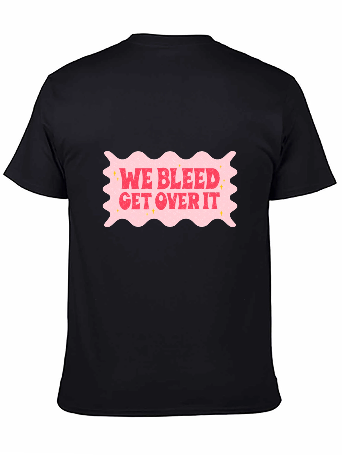 We Bleed Get Over It Black Graphic T-Shirt