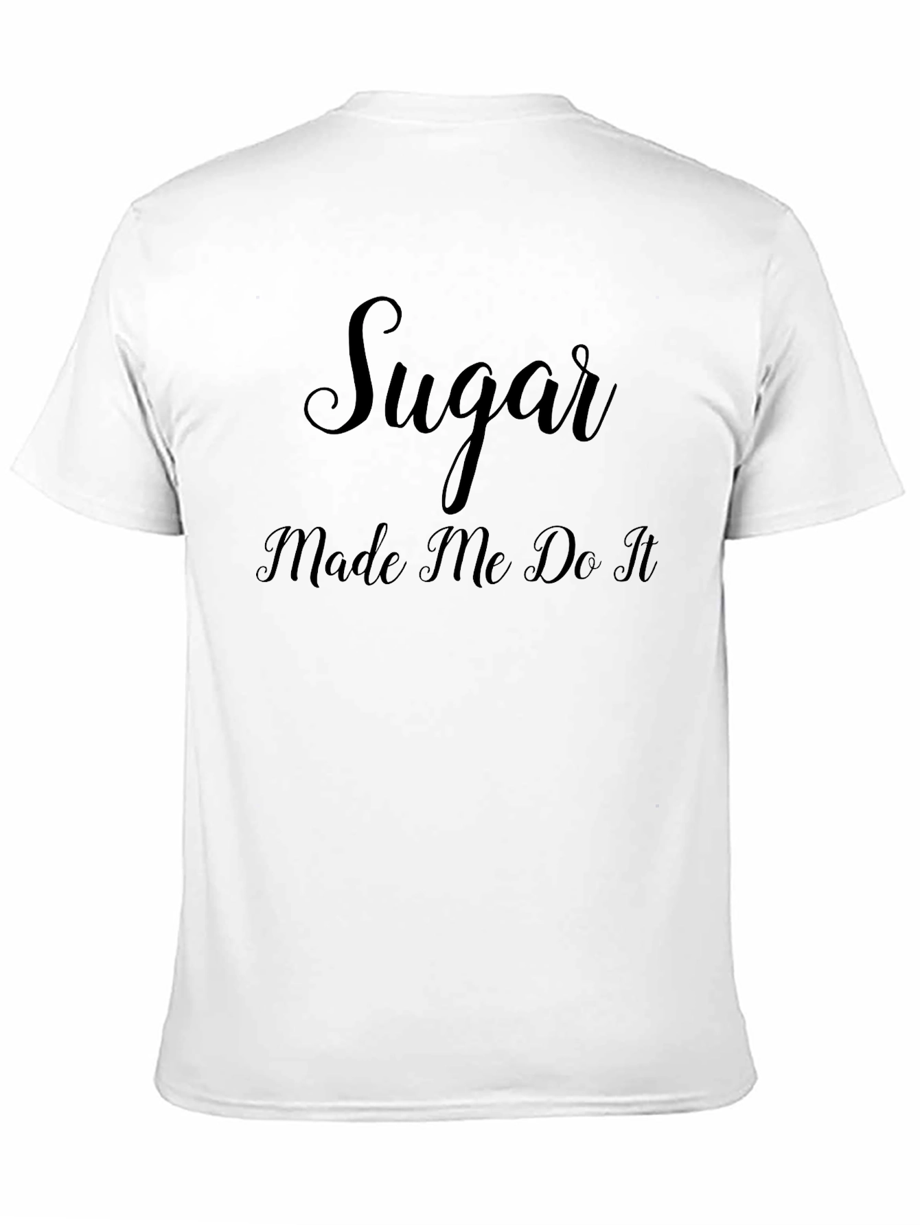 Sugar Made Me Do It - Graphic Tee