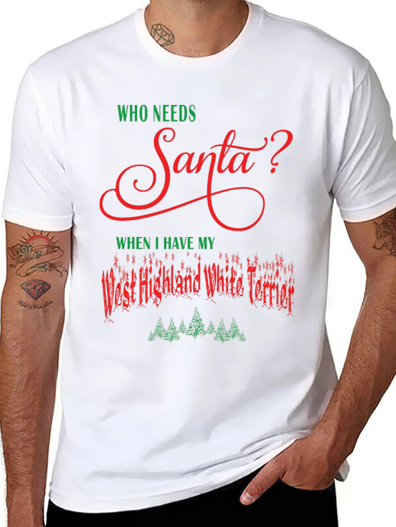 Who Needs Santa Westie Christmas T-Shirt