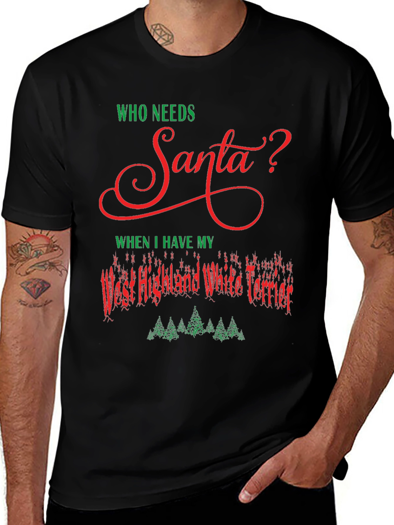 Who Needs Santa Westie Christmas T-Shirt