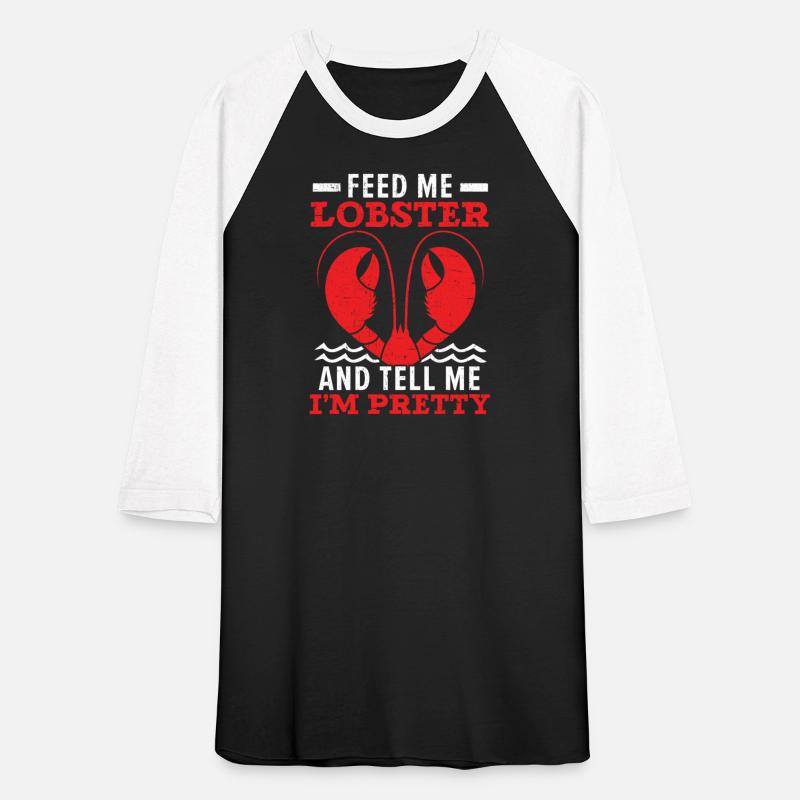 Feed Me Lobster And Tell Me I'm Pretty Crawfish