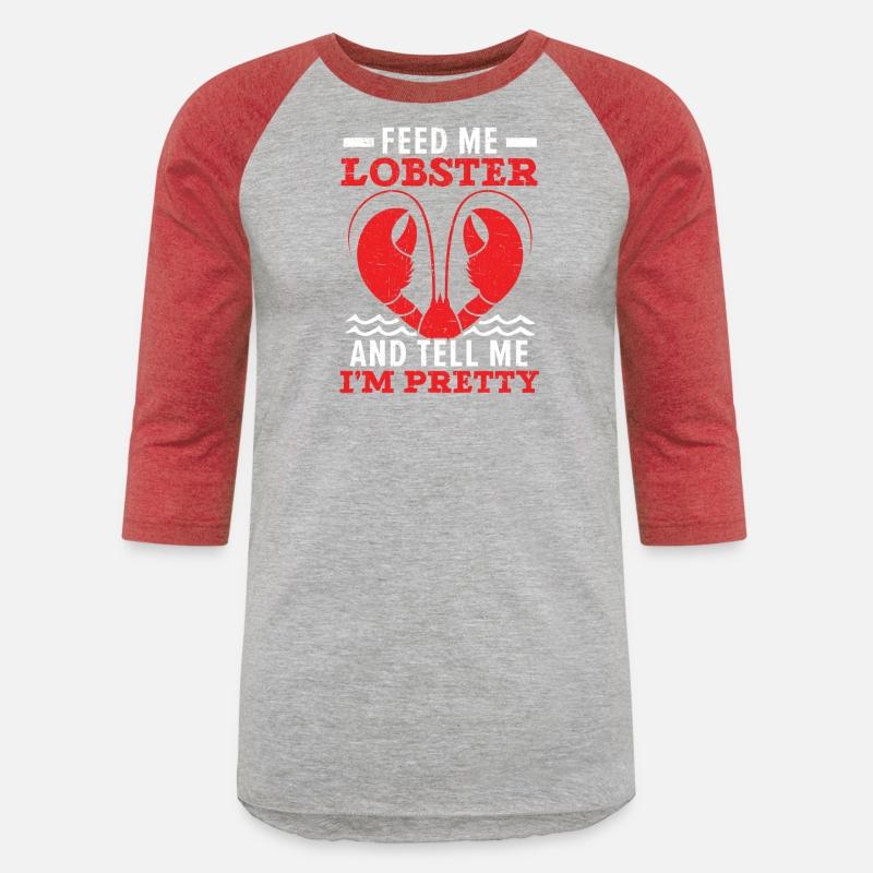 Feed Me Lobster And Tell Me I'm Pretty Crawfish