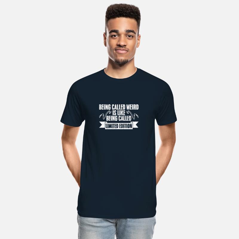 Funny Being Called Weird For Limited Edition Weird