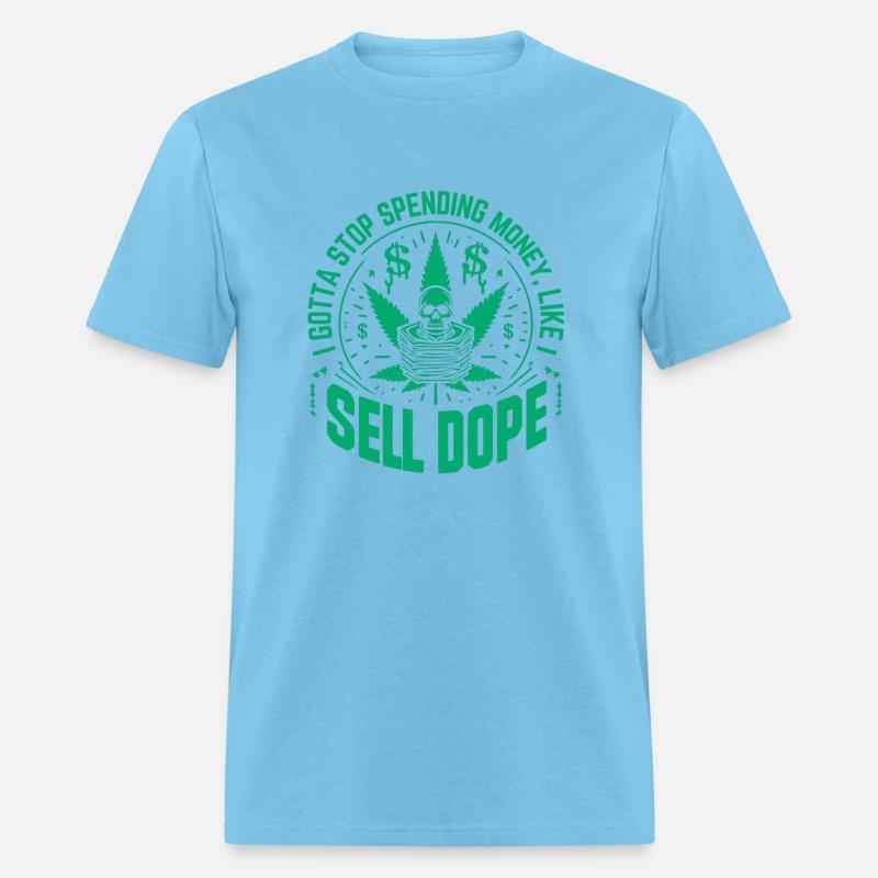 Funny I Gotta Stop Spending Money Like I Sell Dope