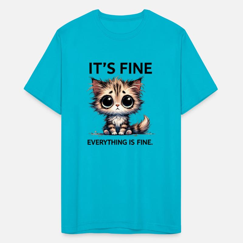 Funny Sarcastic Cat Design - Everything is Fine T-