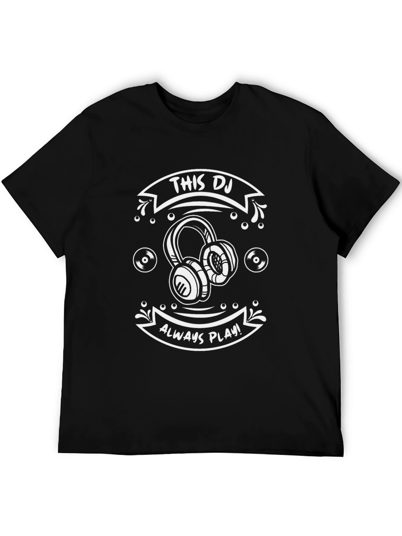This DJ Always Plays T-Shirt - Black Graphic Tee