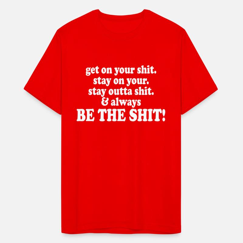 Get On Your Shit. Stay On Your.