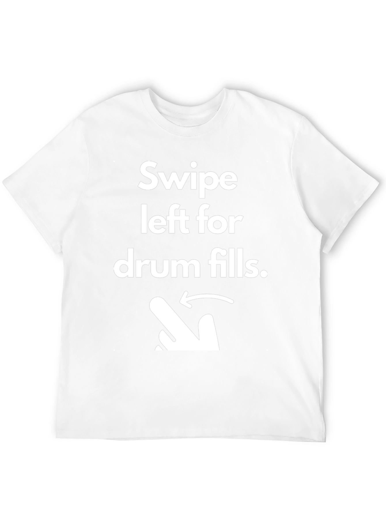 Swipe Left For Drum Fills T-Shirt