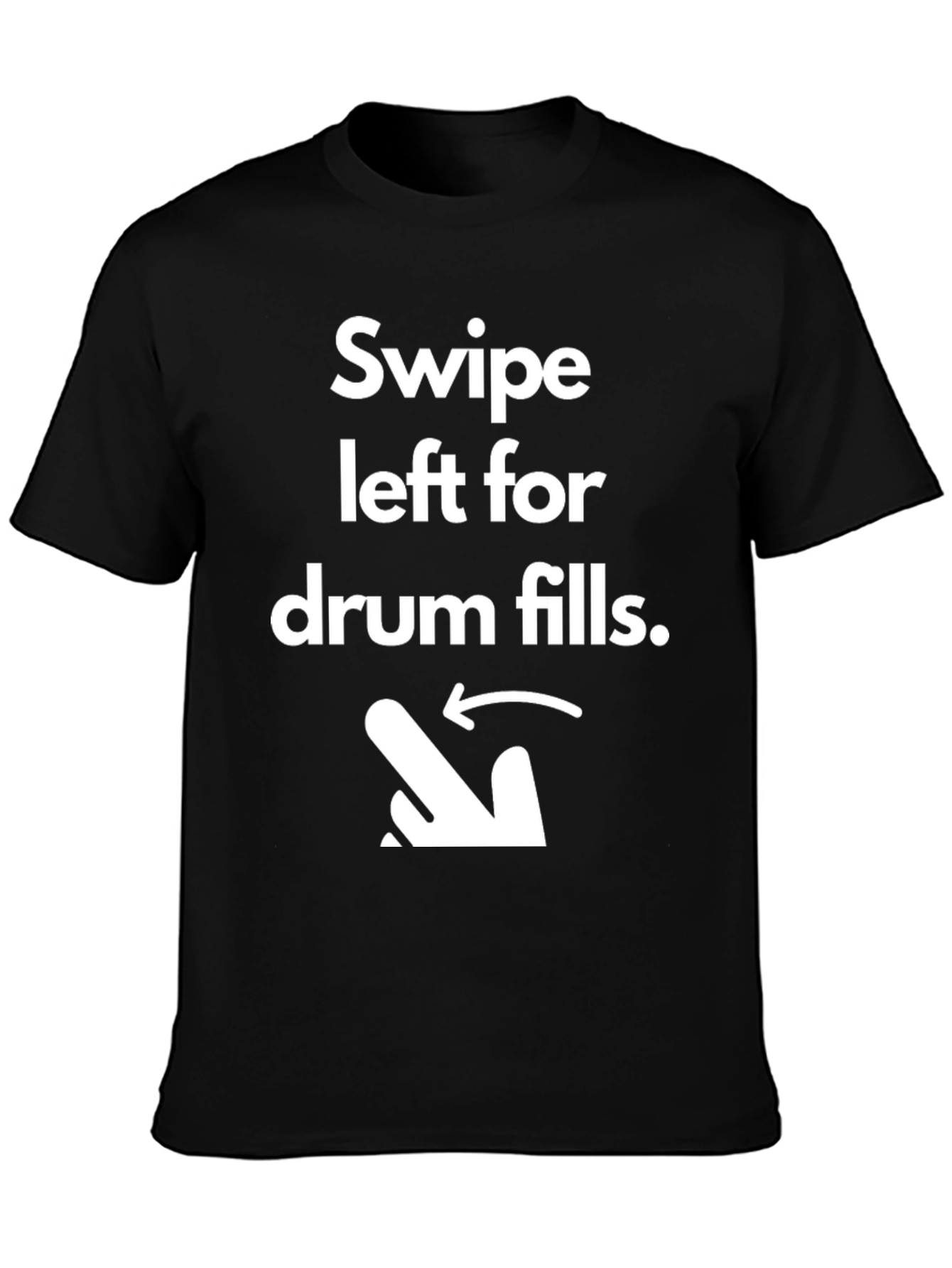 Swipe Left For Drum Fills T-Shirt