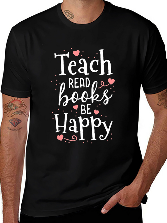 Teach Read Books Be Happy T-Shirt