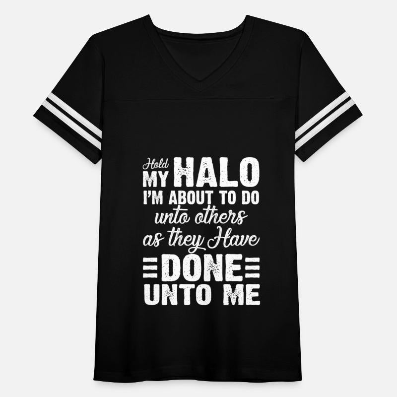 Hold My Halo I'm About To Do Unto Others