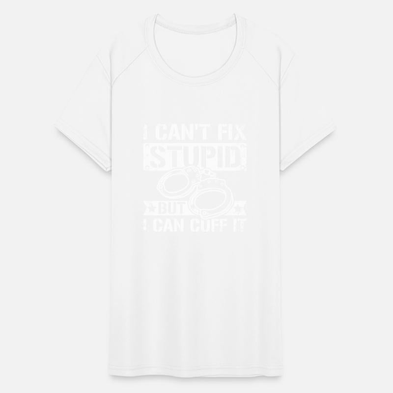 I can't fix stupid but I can cuff it