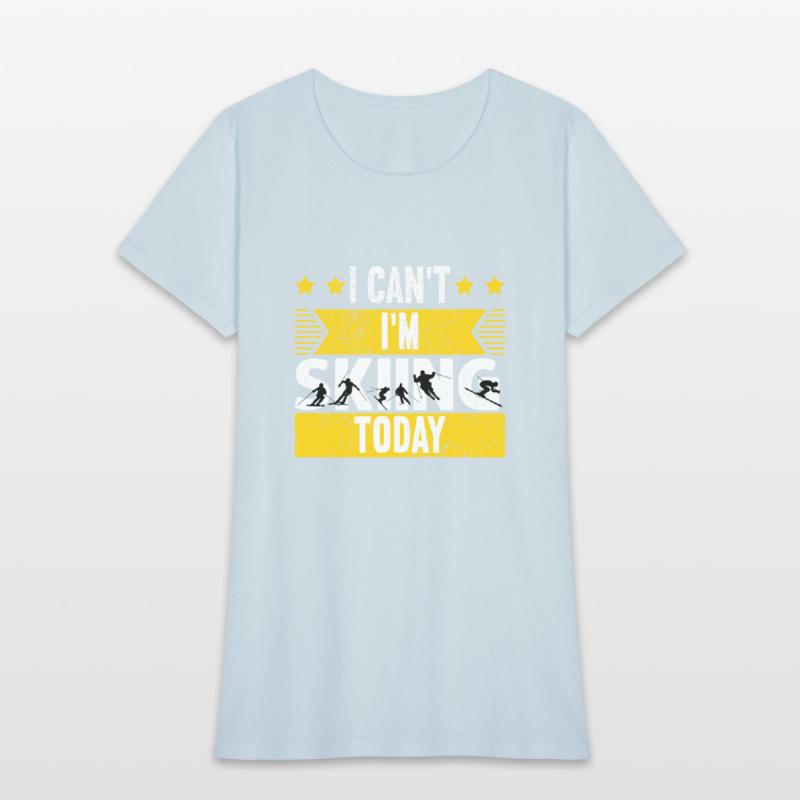 I Can't I'm Skiing Today Tee gift for snowboarders