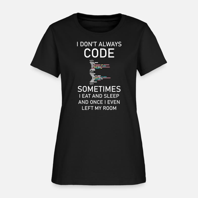 I don't always Code for programmer funny coding