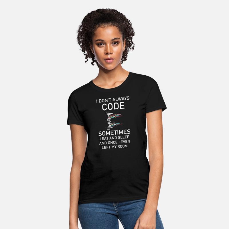 I don't always Code for programmer funny coding