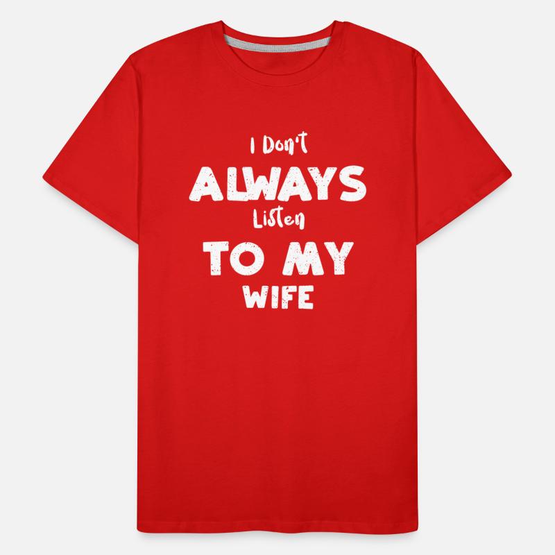 I Don't Always Listen To My Wife