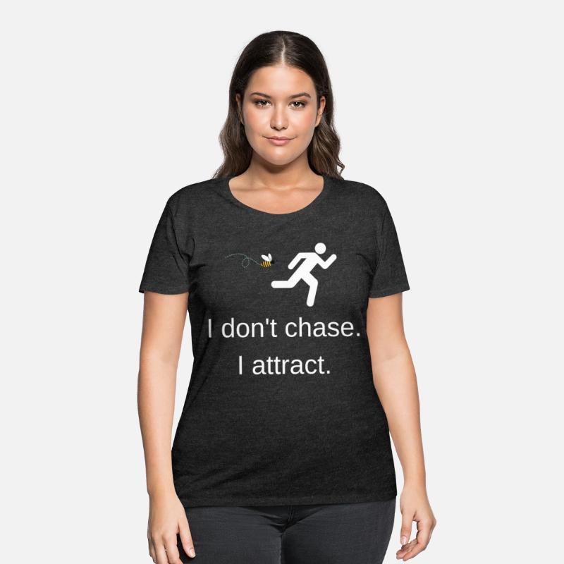 I don't chase I attract - bee with white text