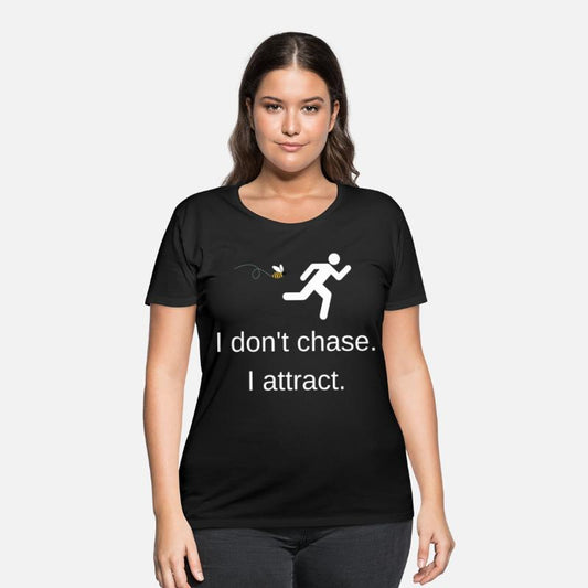 I don't chase I attract - bee with white text
