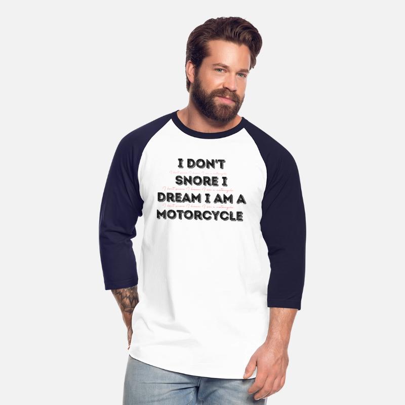 I don't snore I dream I am a motorcycle t-shirts