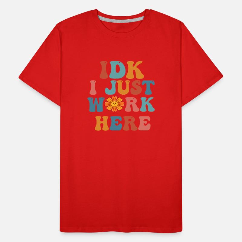 i just work here Funny Sarcastic Humor tshirts