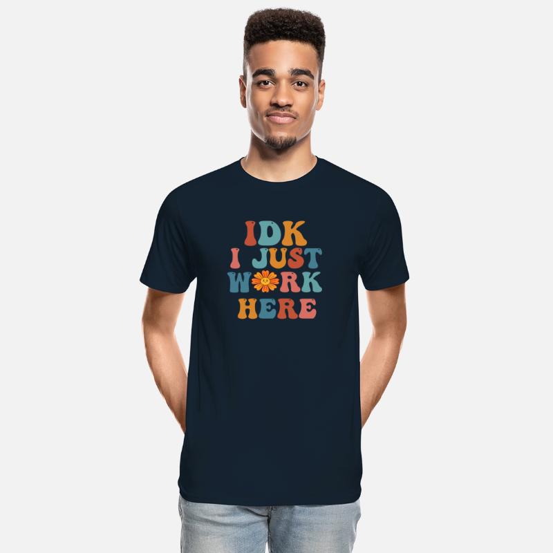 i just work here Funny Sarcastic Humor tshirts
