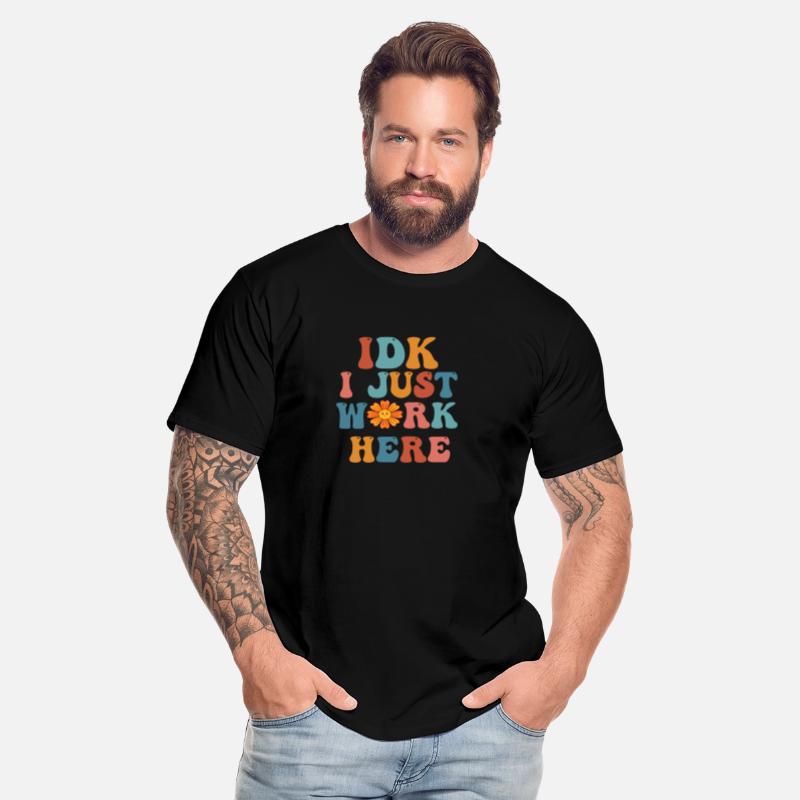 i just work here Funny Sarcastic Humor tshirts
