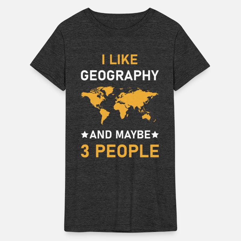 I Like Geography And Maybe 3 People - Geographer