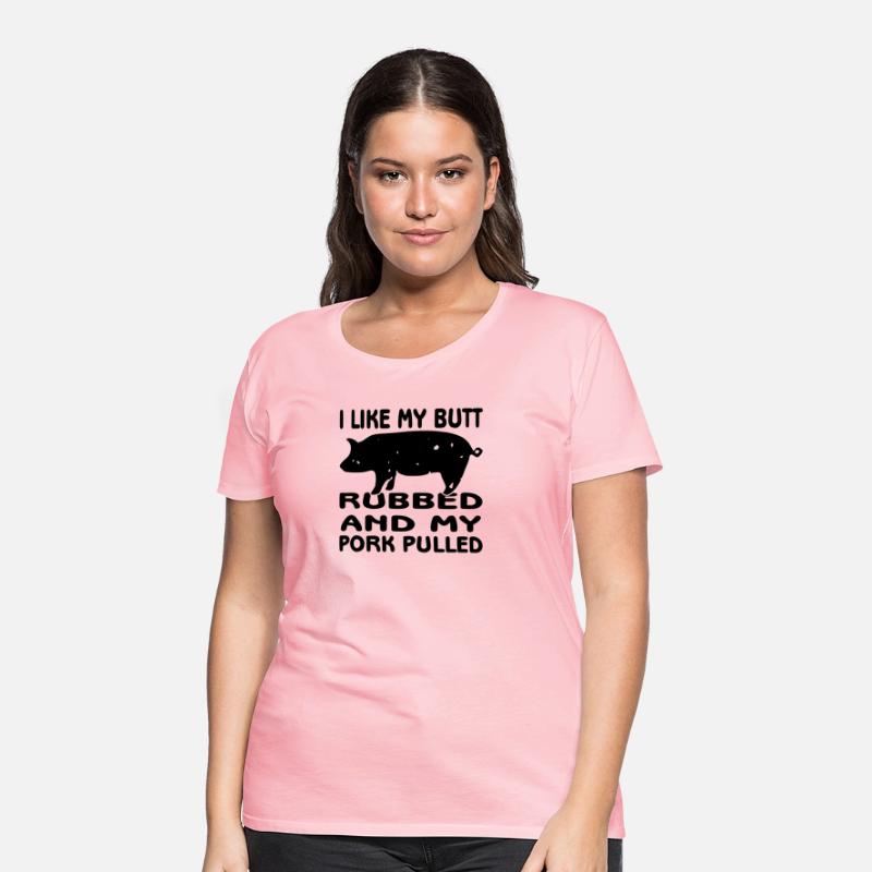 I Like My Butt Rubbed And Pork Pulled ©