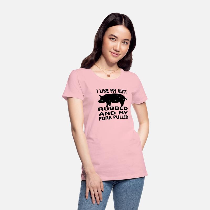 I Like My Butt Rubbed And Pork Pulled ©