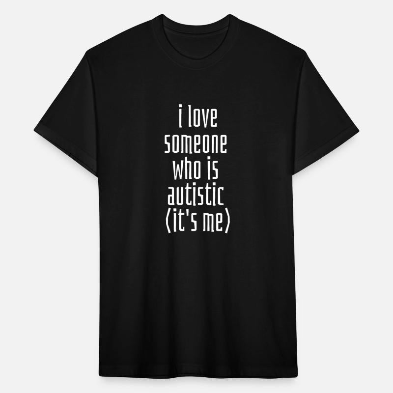 I love someone who is Autistic (it's me) Classic T