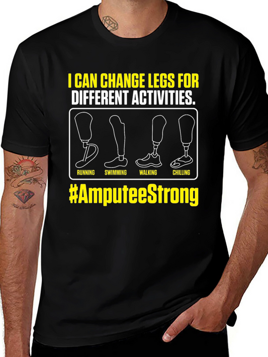 Amputee Strong T-Shirt - Change Legs for Activities