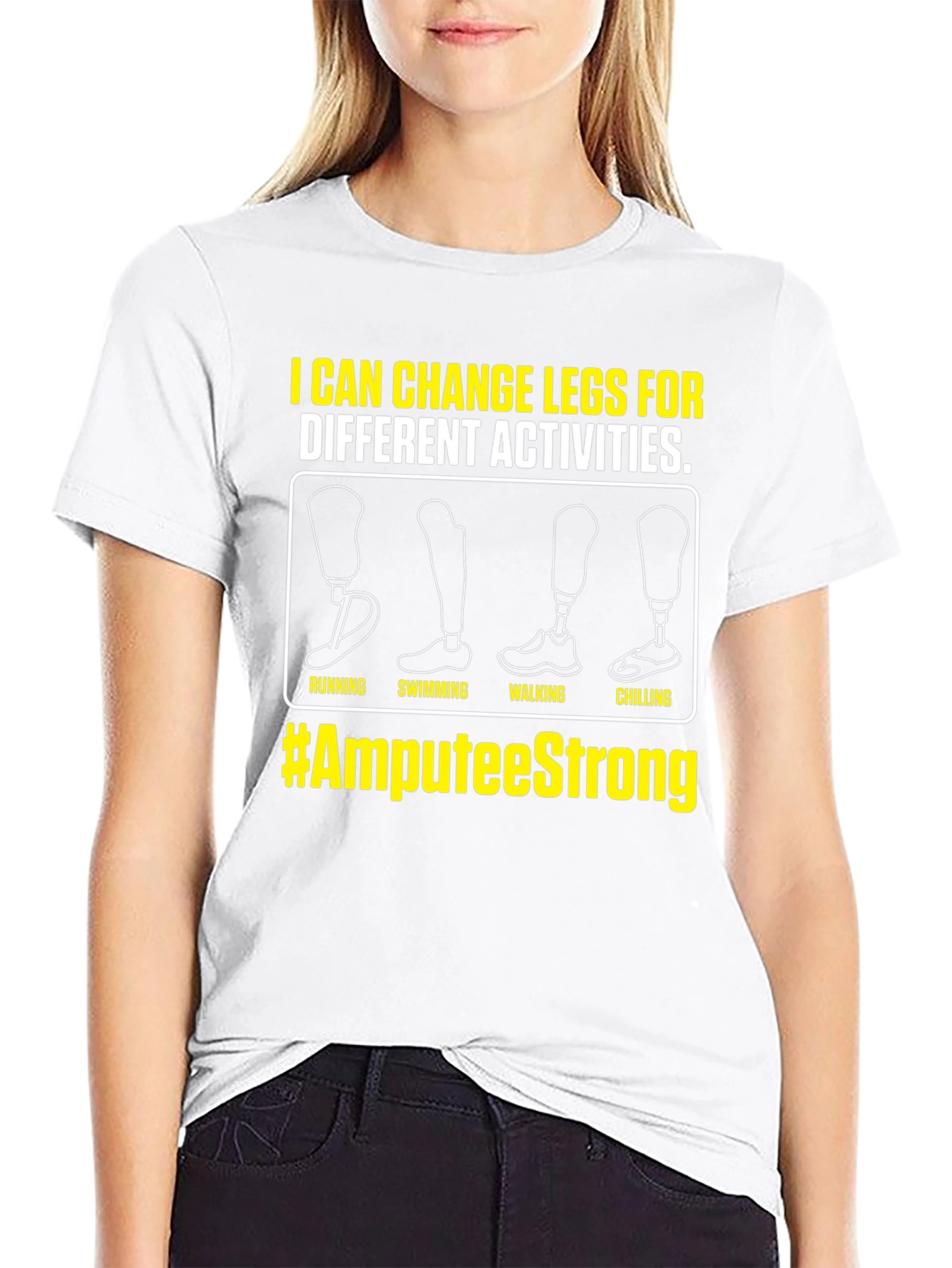 Amputee Strong T-Shirt - Change Legs for Activities