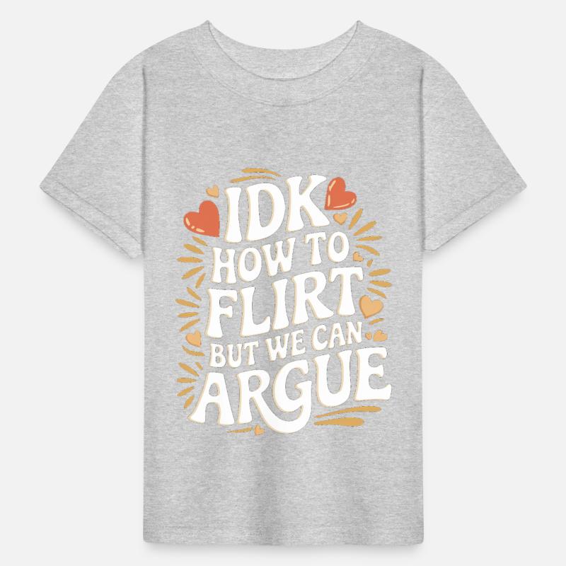 IDK How To Flirt But We Can Argue 10