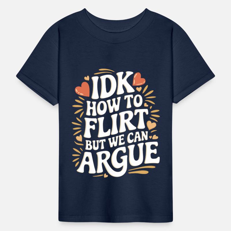 IDK How To Flirt But We Can Argue 10