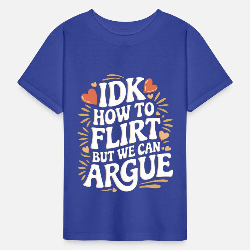 IDK How To Flirt But We Can Argue 10