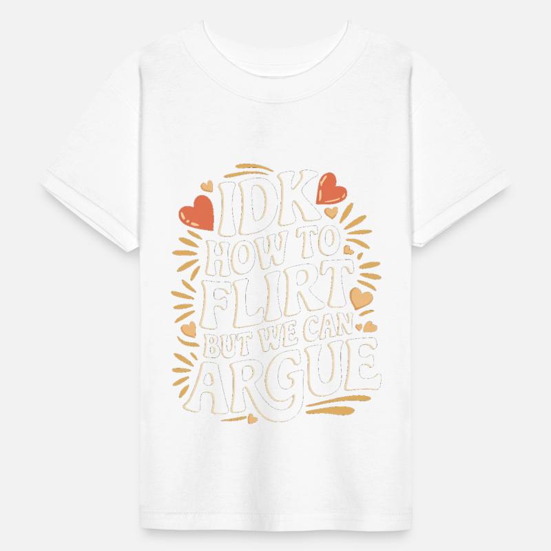 IDK How To Flirt But We Can Argue 10