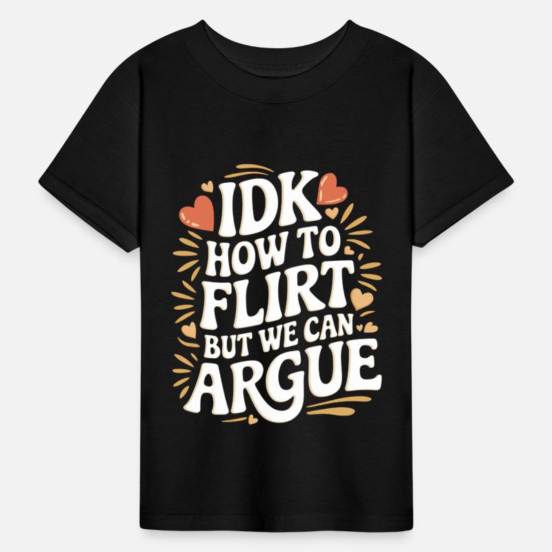 IDK How To Flirt But We Can Argue 10