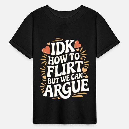 IDK How To Flirt But We Can Argue 10