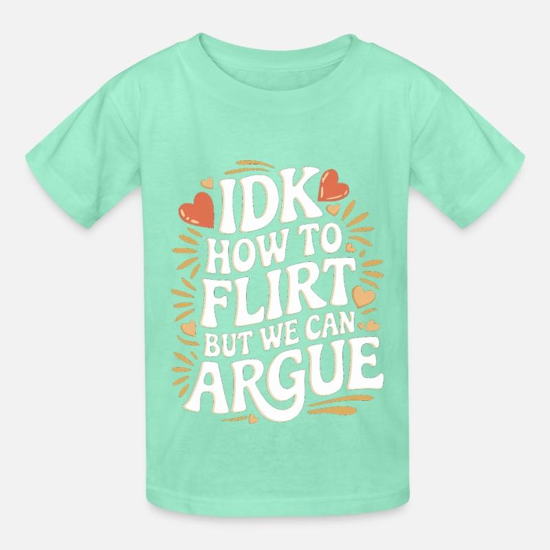 IDK How To Flirt But We Can Argue 10