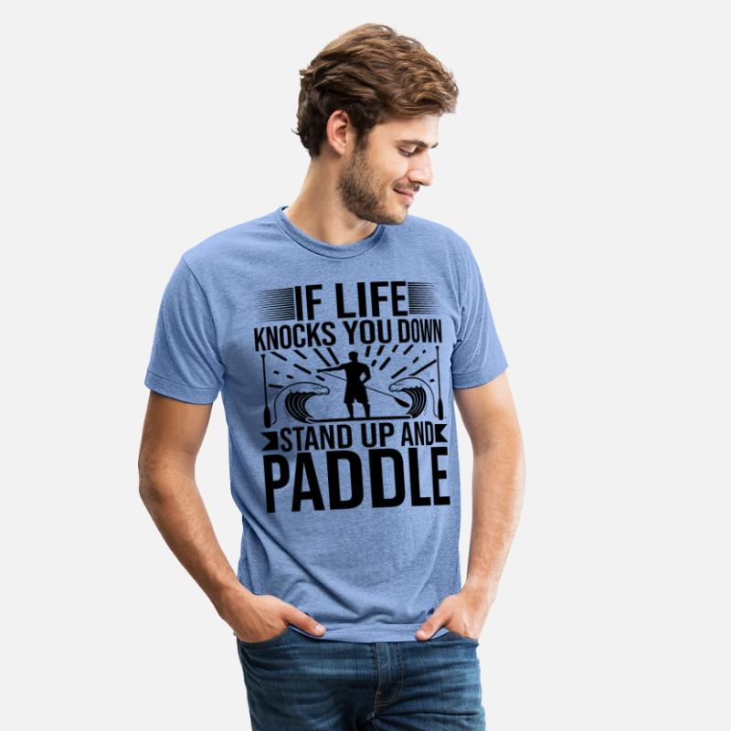 If Like Knocks You Down Stand Up And Paddle