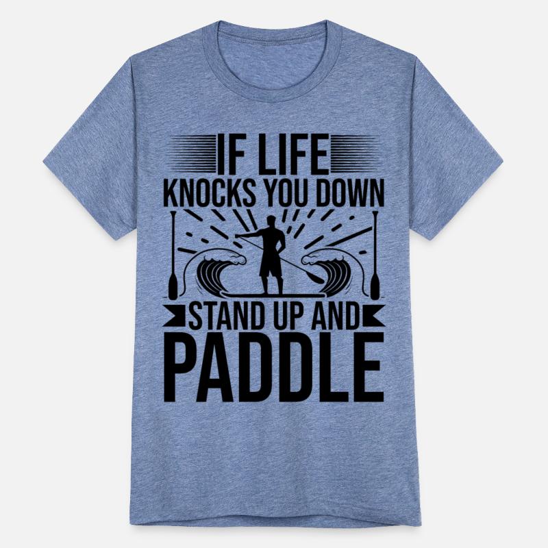 If Like Knocks You Down Stand Up And Paddle