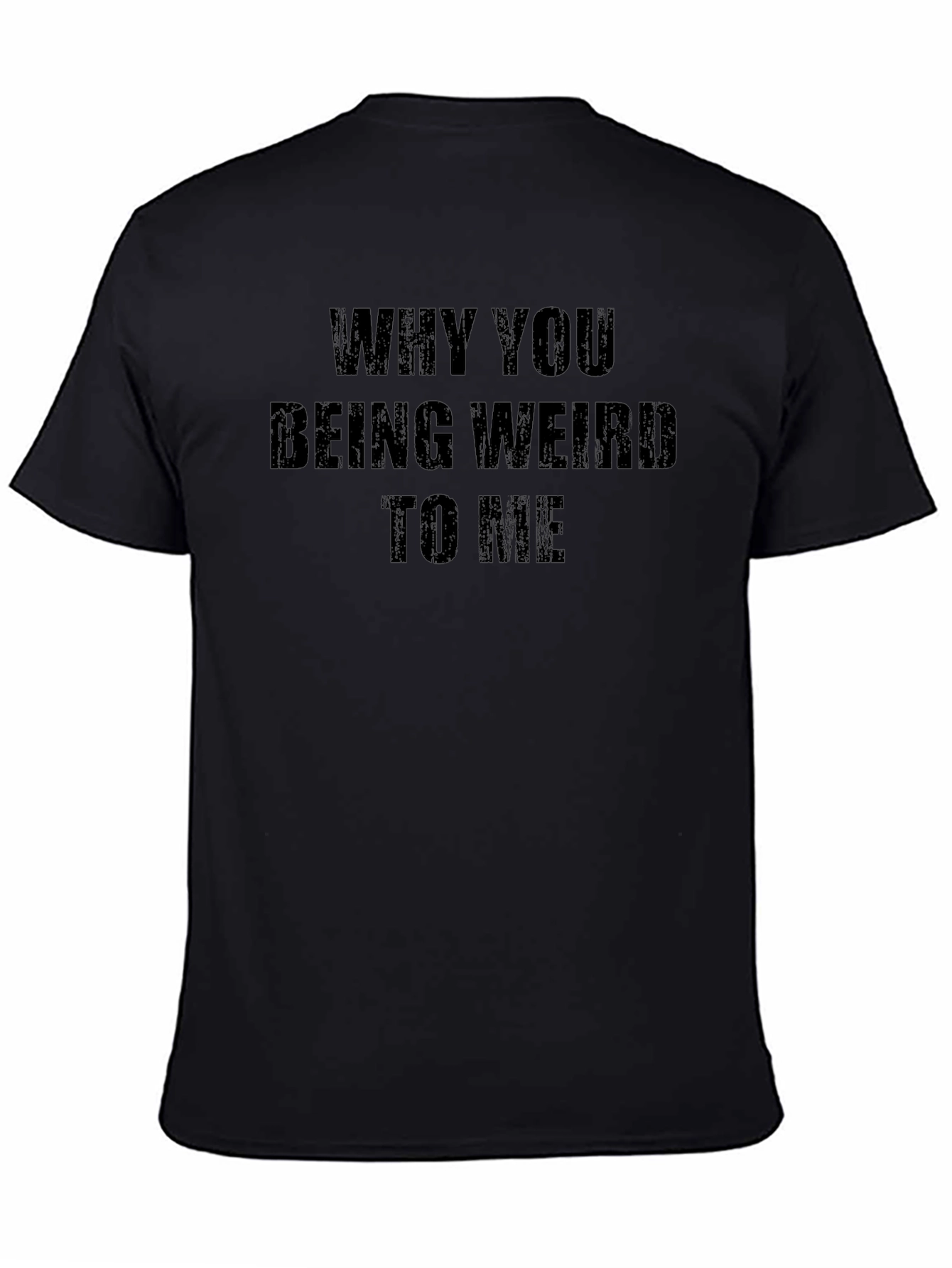 Why You Being Weird to Me Funny Graphic T-Shirt