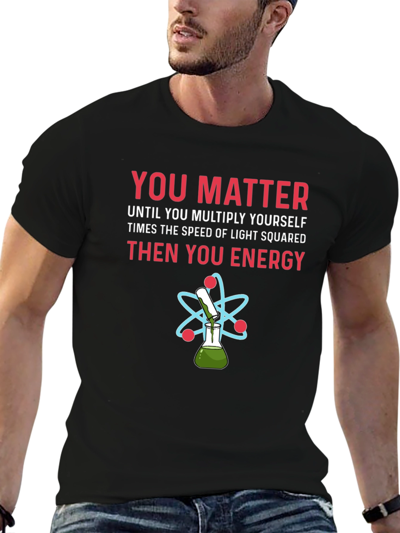 You Matter Funny Science T-Shirt