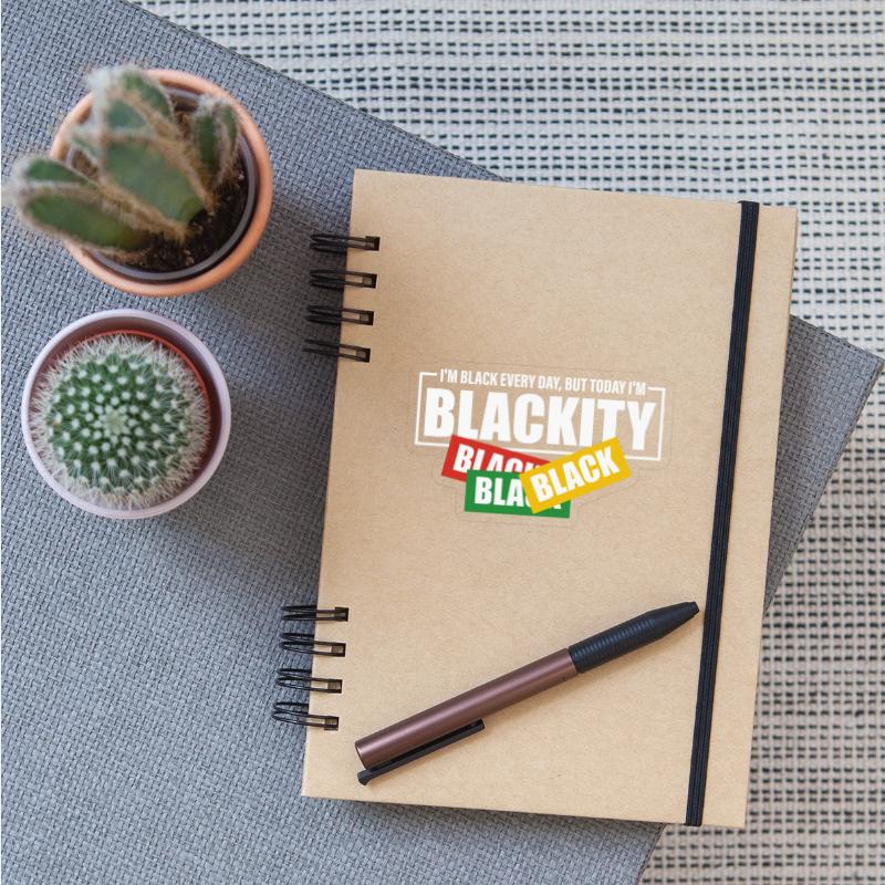 I'm Black Everyday But Today I'm Blackity Black