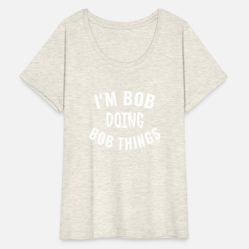 I'M Bob Doing Bob Things Saying Humor