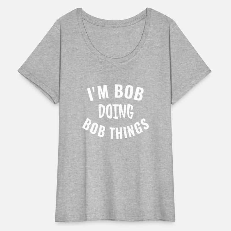 I'M Bob Doing Bob Things Saying Humor