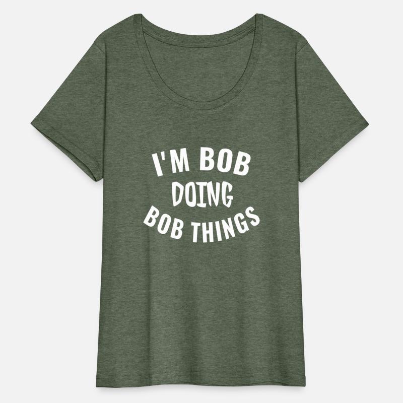 I'M Bob Doing Bob Things Saying Humor