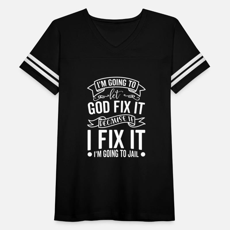 I'M Going To Let God Fix It If I Fix It I'M Going