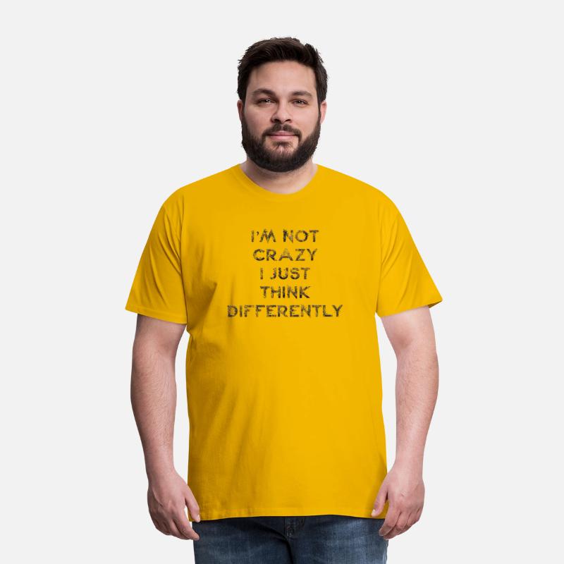 I'm not crazy I just think differently