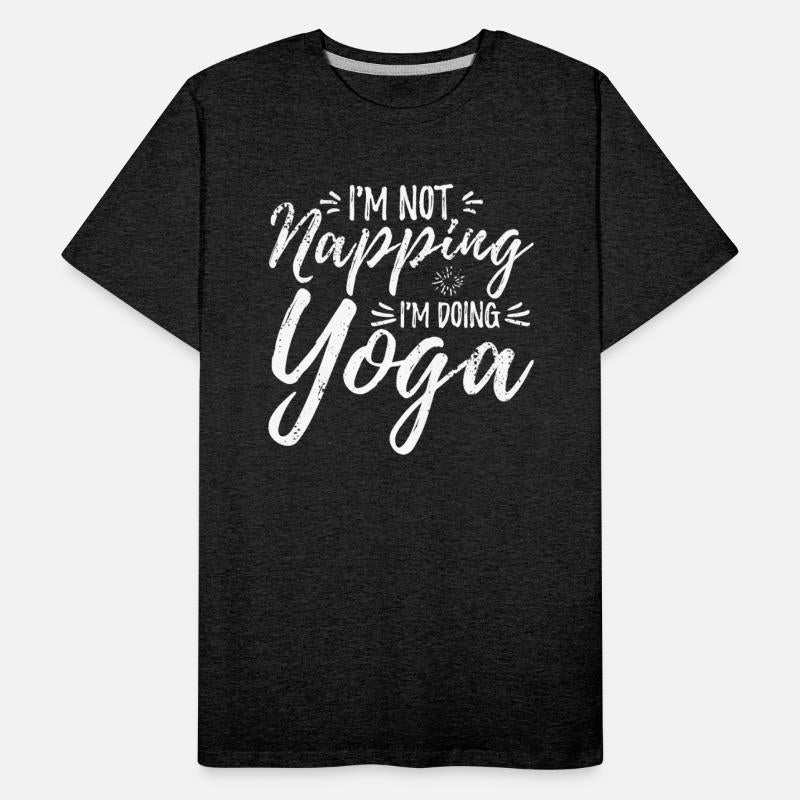 I'm Not Napping I'm Doing Yoga